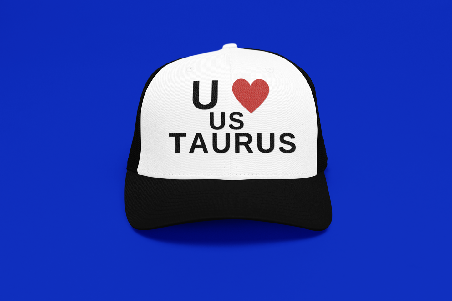 You Love Us Taurus Trucker Hat