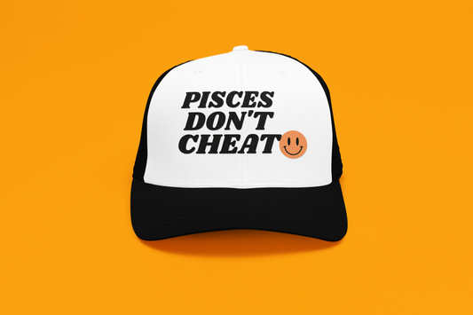 Pisces Don't Cheat Trucker Hat