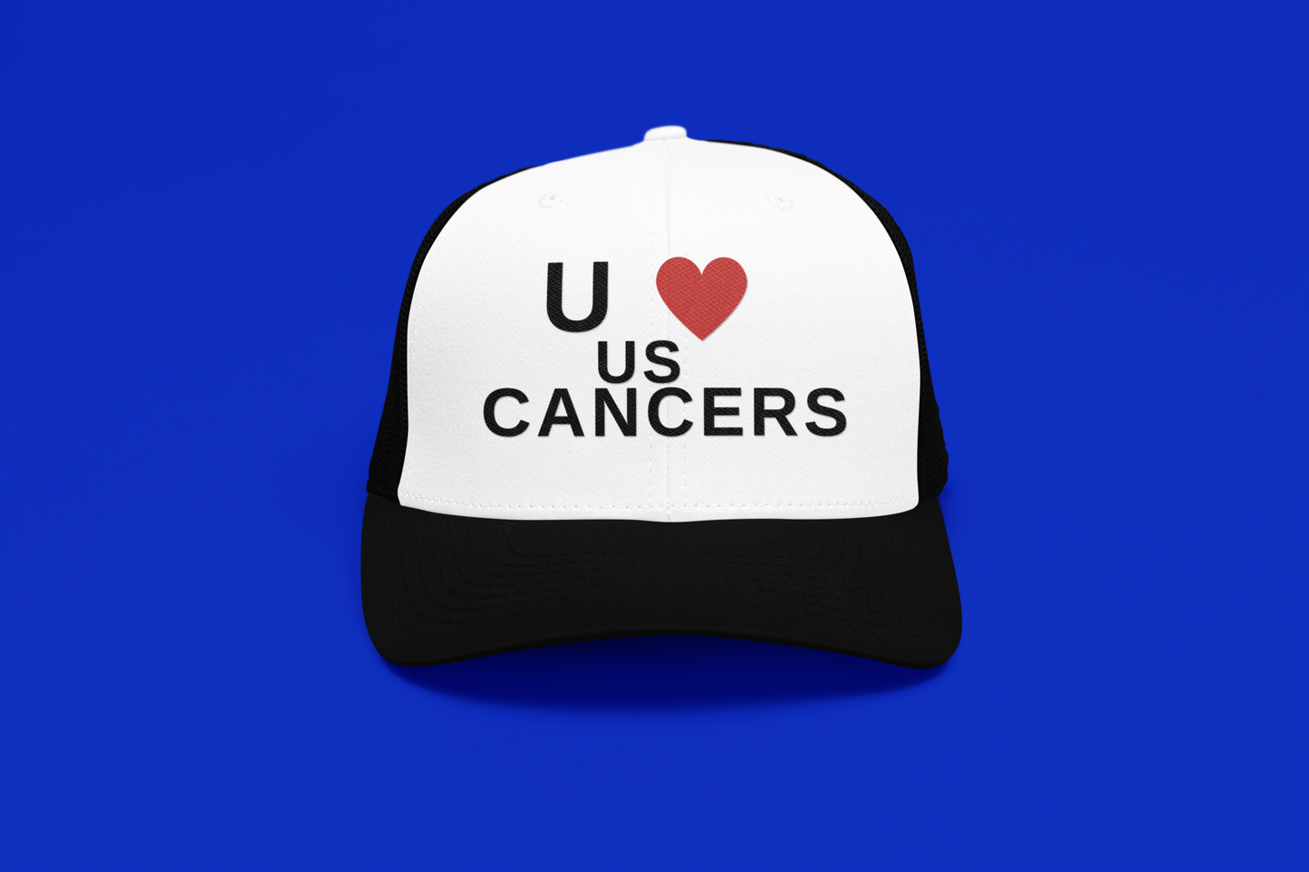 You Love Us Cancers Trucker Hat